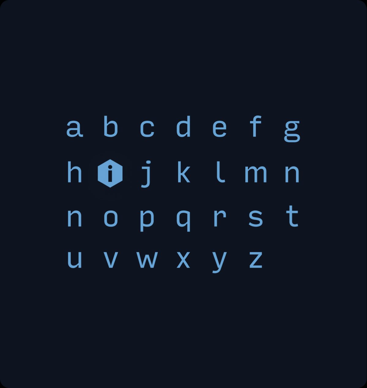 The lowercase English alphabet is arranged in four rows against a dark blue background, with all letters in a light blue sans-serif font. The letter "i" stands out with a light blue hexagon enclosing its dot, creating a subtly highlighted visual effect.